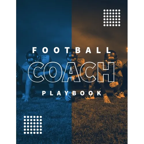 Football Coach Playbook: Undated Notebook, Record Statistics Sheets For 20 Games, Game Journal, Coaching & Training, Notes, 20 Blank American Football