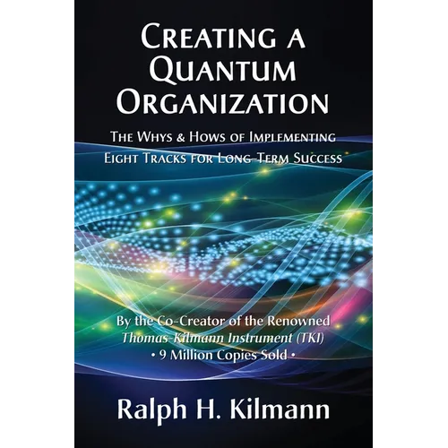 Creating a Quantum Organization: The Whys and Hows of Implementing Eight Tracks for Long-Term Success