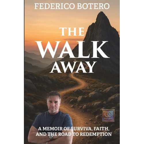 The Walk Away: A Memoir of Survival, Faith, and the Road to Redemption