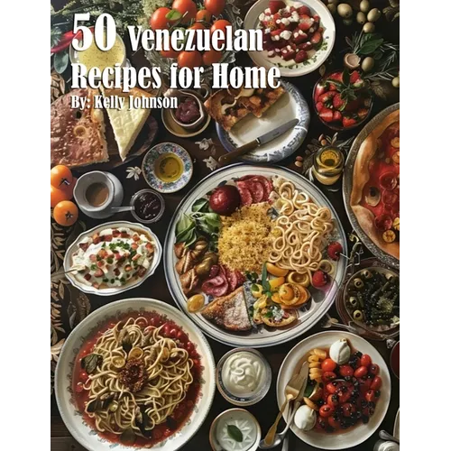 50 Venezuelan Recipes for Home