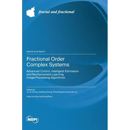 Fractional Order Complex Systems: Advanced Control, Intelligent Estimation and Reinforcement Learning Image Processing​ Algorithms