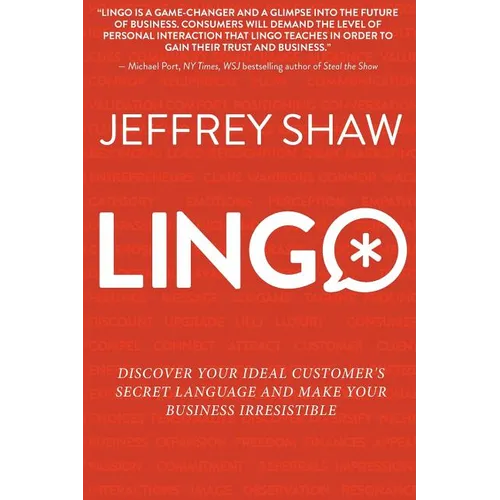 Lingo: Discover Your Ideal Customer's Secret Language and Make Your Business Irresistible