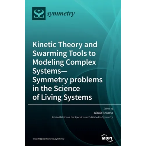 Kinetic Theory and Swarming Tools to Modeling Complex Systems-Symmetry problems in the Science of Living Systems