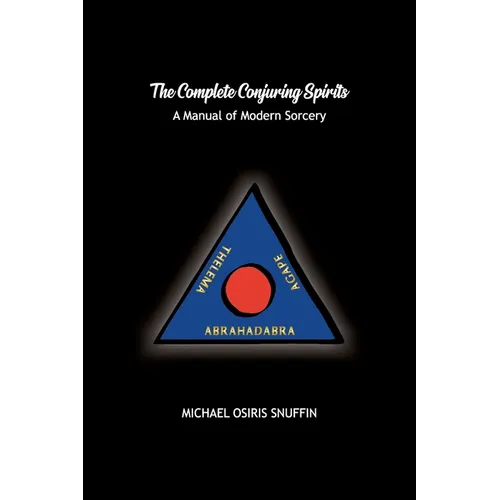 The Complete Conjuring Spirits: A Manual of Modern Sorcery