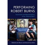 Performing Robert Burns: Enactments and Representations of the 'National Bard'