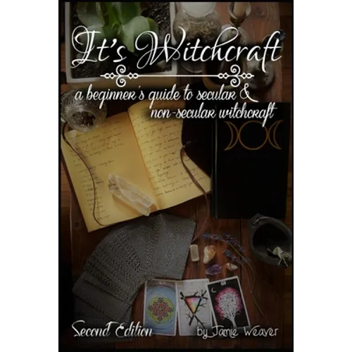 It's Witchcraft: A Beginner's Guide to Secular and Non-Secular Witchcraft