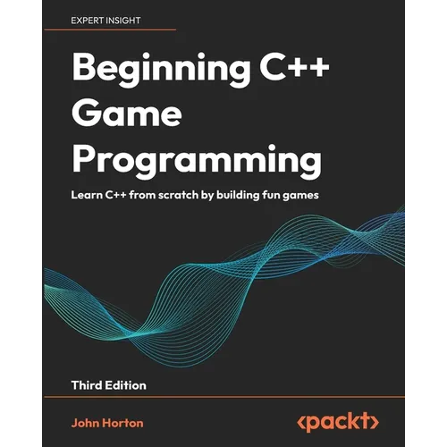 Beginning C++ Game Programming - Third Edition: Learn C++ from scratch by building fun games
