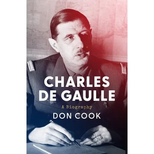 Charles de Gaulle: A Biography
