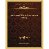 Societies Of The Arikara Indians (1913) - Paperback