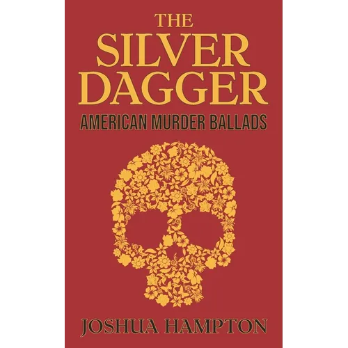 The Silver Dagger: American Murder Ballads