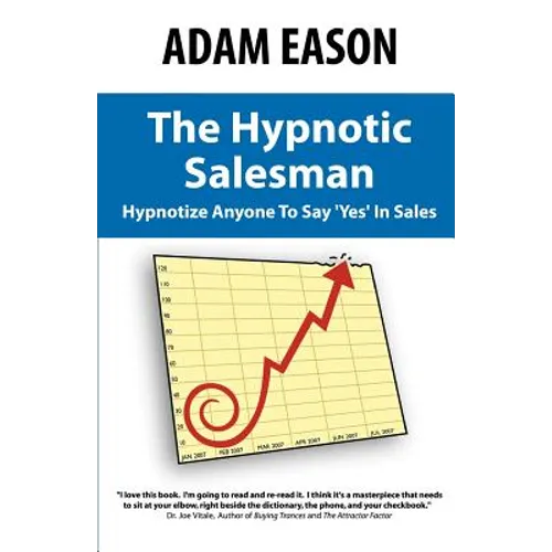 The Hypnotic Salesman: How to Hypnotize Anyone to Say 'Yes' in Sales