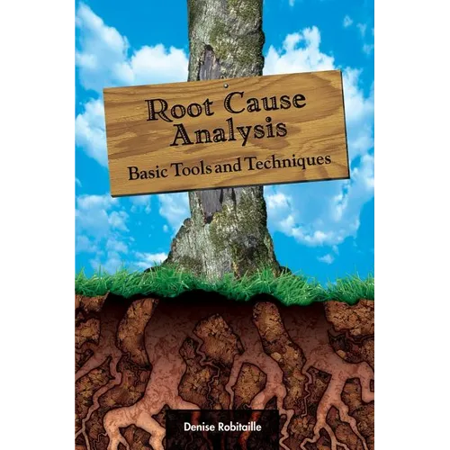 Root Cause Analysis: Basic Tools and Techniques