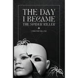 The Day I Became The Spider Killer: A Memoir Of Trauma, Tragedy & Survival - Paperback