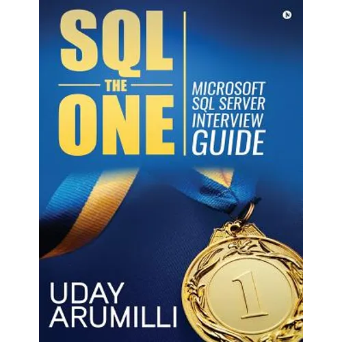 SQL the One: Microsoft SQL Server Interview Guide