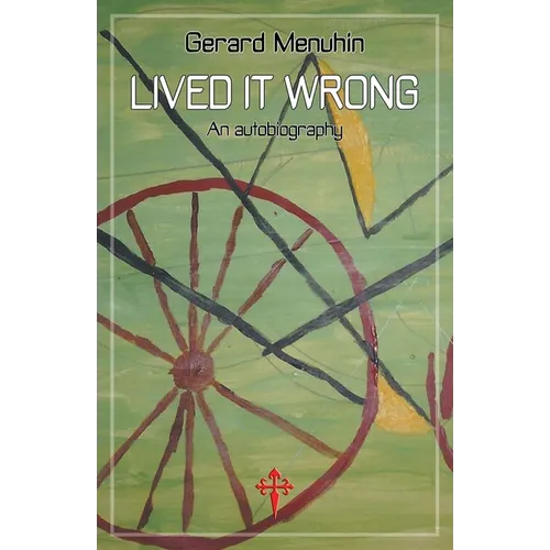 Lived It Wrong: An Autobiography