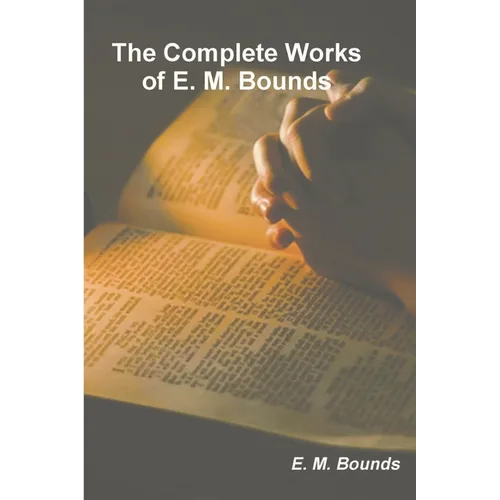 The Complete Works of E. M. Bounds