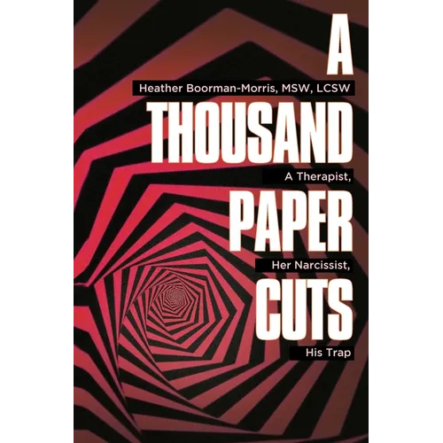 A Thousand Paper Cuts: A Therapist, Her Narcissist, His Trap