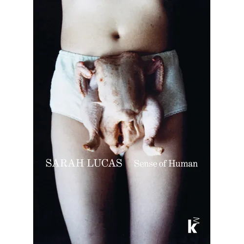 Sarah Lucas: Sense of Human