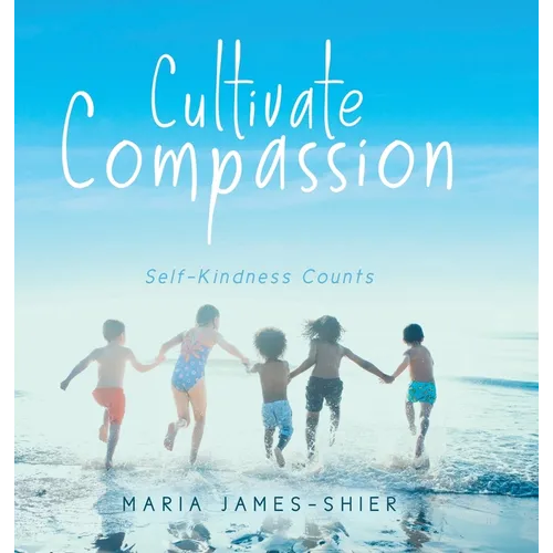 Cultivate Compassion: Self-Kindness Counts