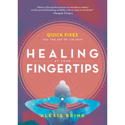 Healing at Your Fingertips: Quick Fixes from the Art of Jin Shin