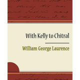 With Kelly to Chitral - Paperback