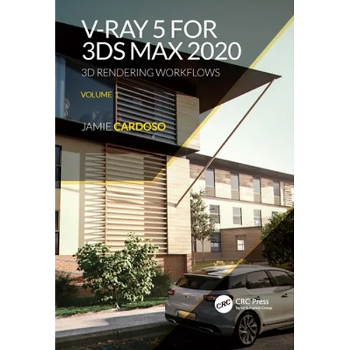 V-Ray 5 for 3ds Max 2020: 3D Rendering Workflows Volume 1