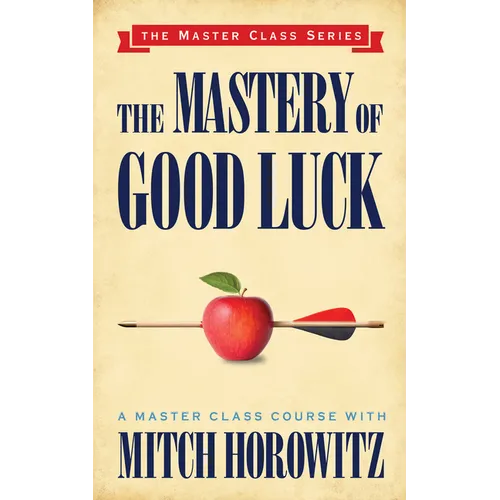 The Mastery of Good Luck (Master Class Series)