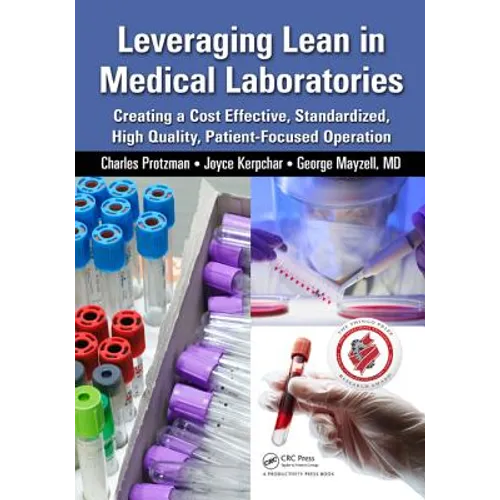Leveraging Lean in Medical Laboratories: Creating a Cost Effective, Standardized, High Quality, Patient-Focused Operation
