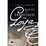 The Roots of Francisco de Goya - Paperback
