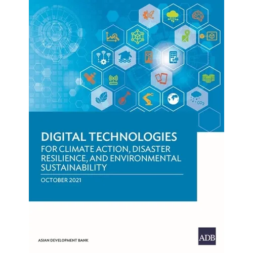 Digital Technologies for Climate Action, Disaster Resilience, and Environmental Sustainability