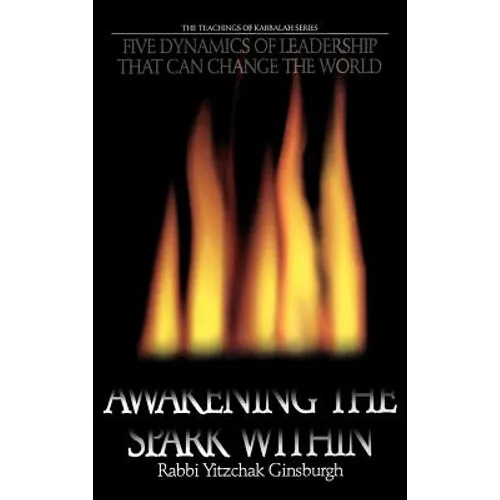 Awakening the Spark Within: Five Dynamics of Leadership That Can Change the World