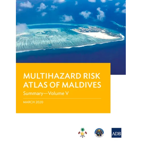 Multihazard Risk Atlas of Maldives - Volume V: Summary