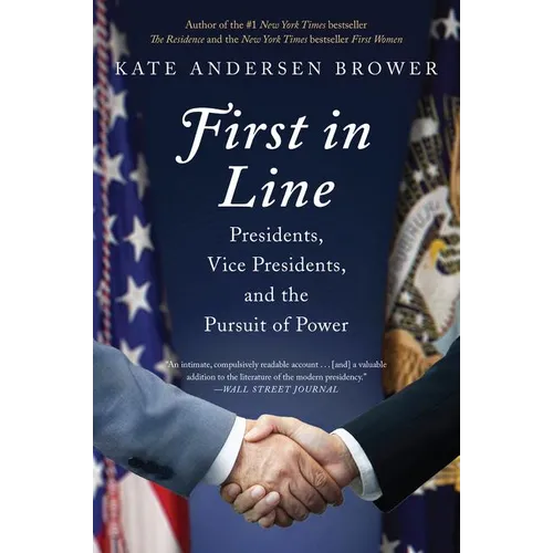 First in Line: Presidents, Vice Presidents, and the Pursuit of Power