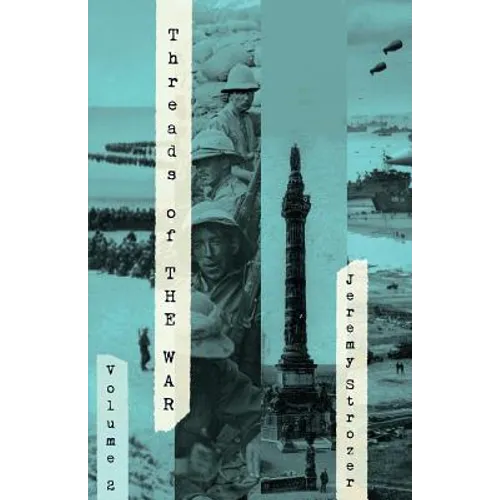 Threads of The War, Volume II: Personal Truth-Inspired Flash-Fiction of The 20th Century's War