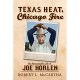Texas Heat, Chicago Fire: The Remarkable Life of Joe Horlen - Paperback