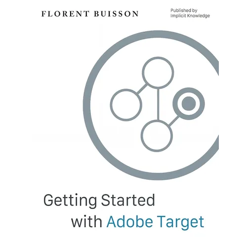 Getting Started with Adobe Target: a Gentle Introduction for Web Analysts