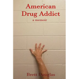 American Drug Addict: a memoir