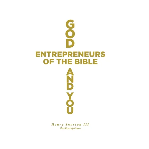 God, Entrepreneurs of the Bible and You