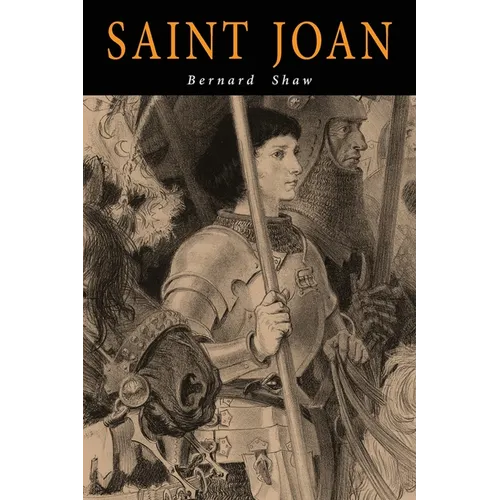 Saint Joan: A Chronicle Play in Six Scenes and an Epilogue