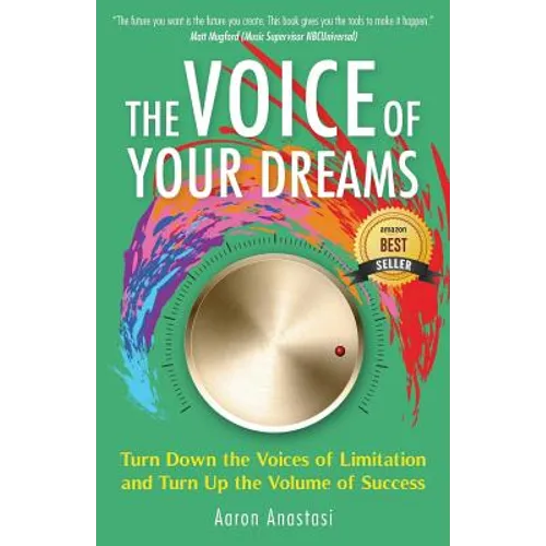 The Voice of Your Dreams: Turn Down the Voices of Limitation and Turn Up the Volume of Success