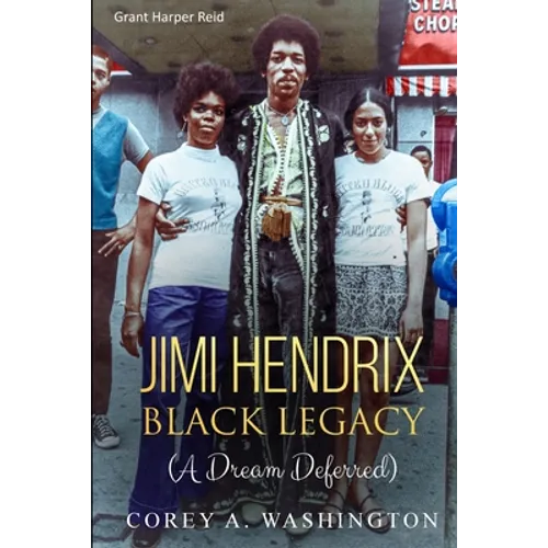 Jimi Hendrix Black Legacy: (A Dream Deferred)