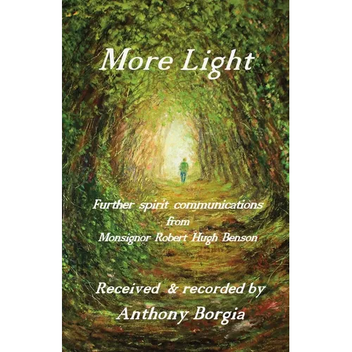 More Light: further spirit communications from Monsignor Robert Hugh Benson