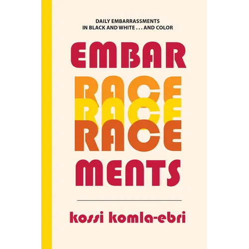 EmbarRACEments: Daily Embarrassments in Black and White . . . and Color