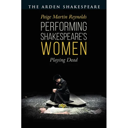 Performing Shakespeare's Women: Playing Dead