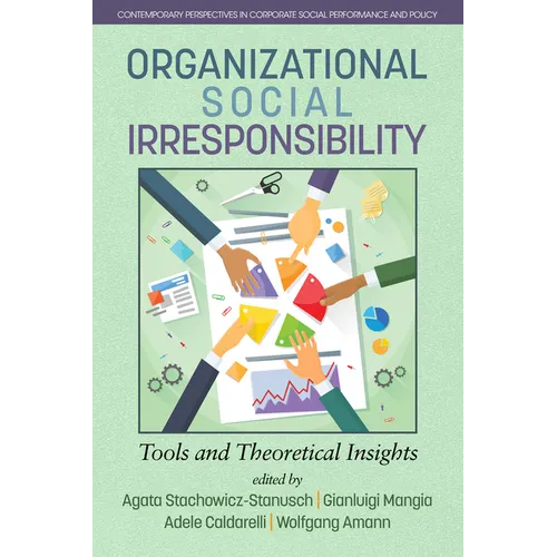 Organizational Social Irresponsibility: Tools and Theoretical Insights