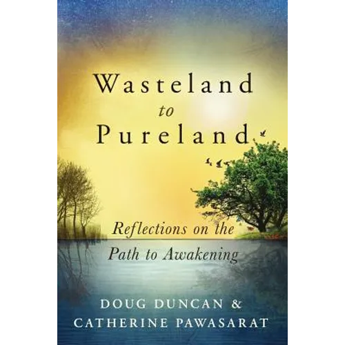 Wasteland to Pureland: Reflections on the Path to Awakening