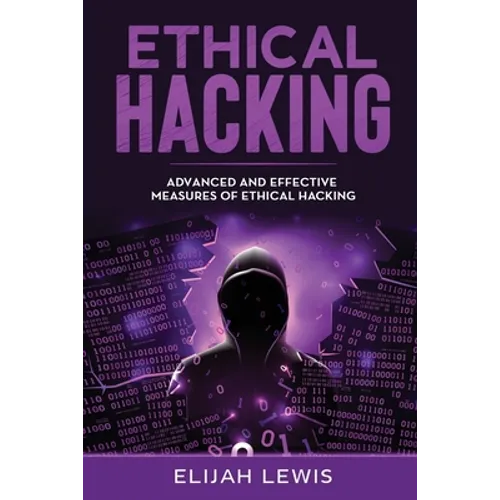 Ethical Hacking: Advanced and Effective Measures of Ethical Hacking