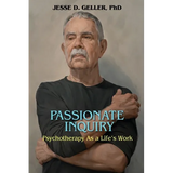 Passionate Inquiry: Psychotherapy as a Life's Work:: Psychotherapy as a Life's Work - Paperback