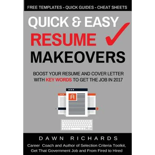 Quick & Easy Resume Makeovers: Boost your Resume and Cover Letter with Key Words to Get the Job in 2017