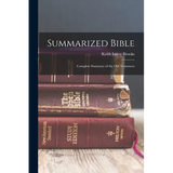 Summarized Bible; Complete Summary of the Old Testament